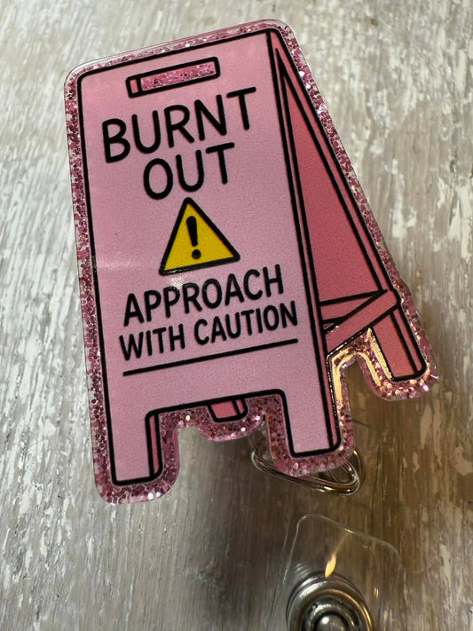 Badge ReeL  Burnt Out... Approach with Caution